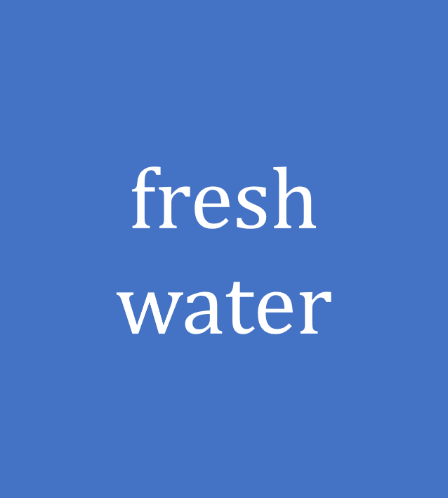fresh water
