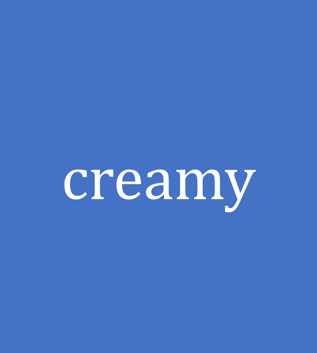 creamy