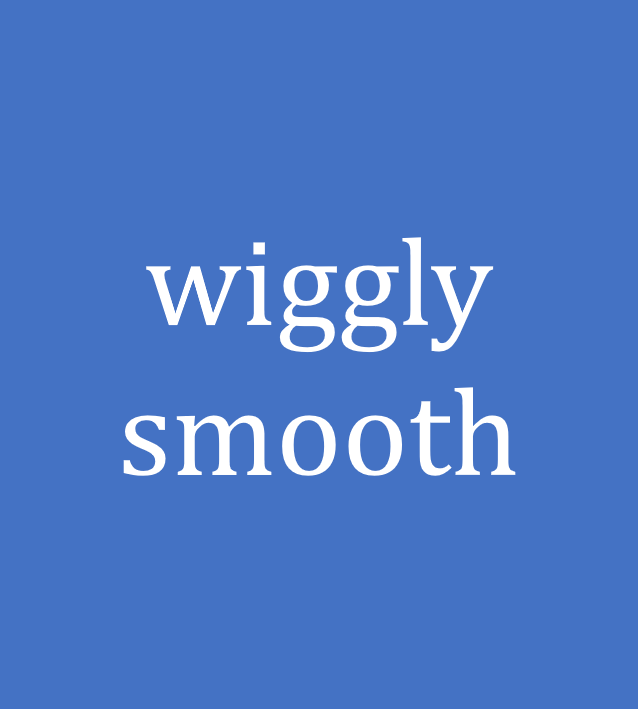 wiggly