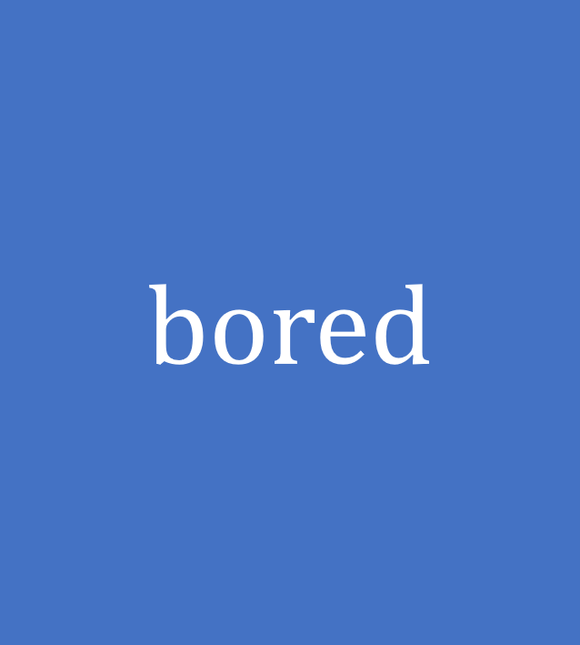 bored