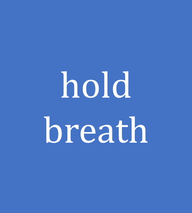 hold breath
