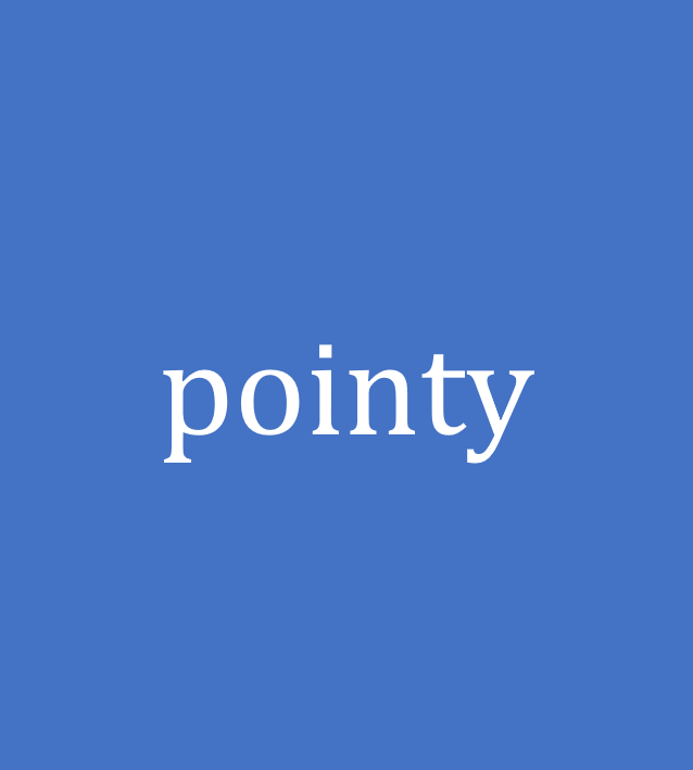 pointy