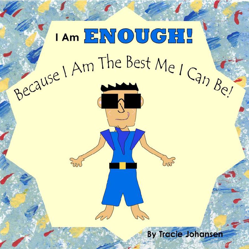 I am Enough! Because I am the Best Me I can Be