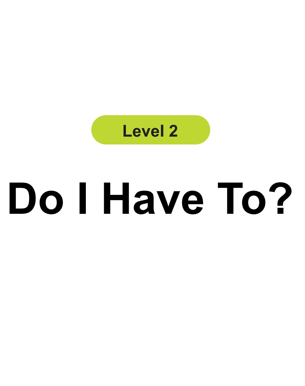 Do I Have To?