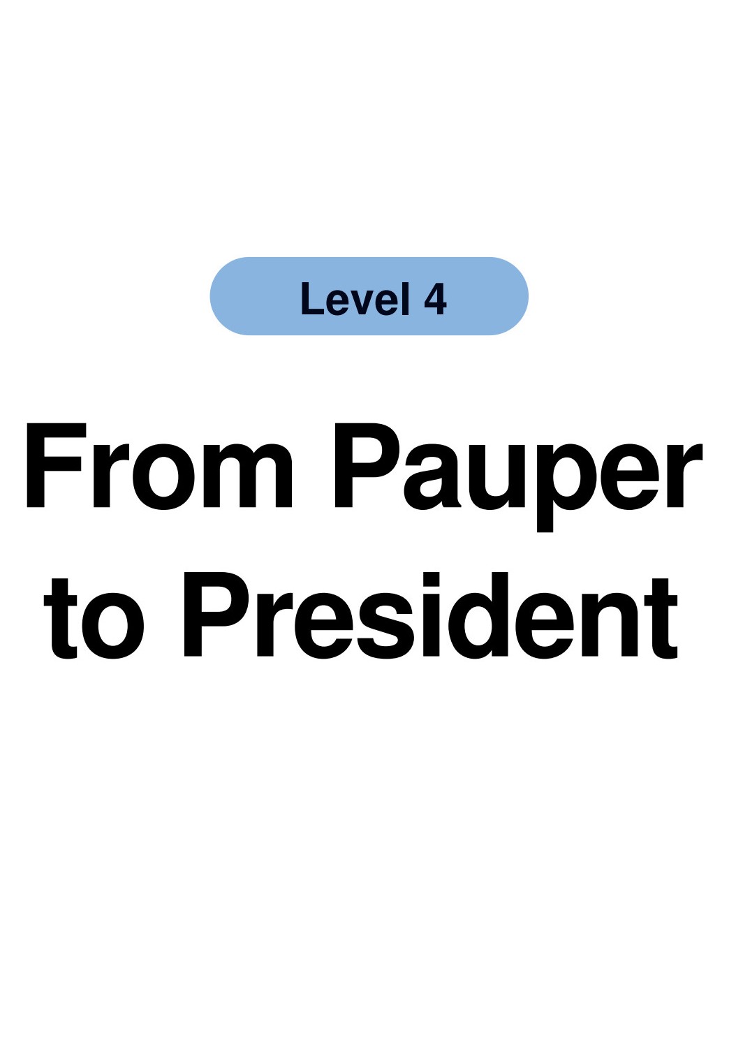 From Pauper to President