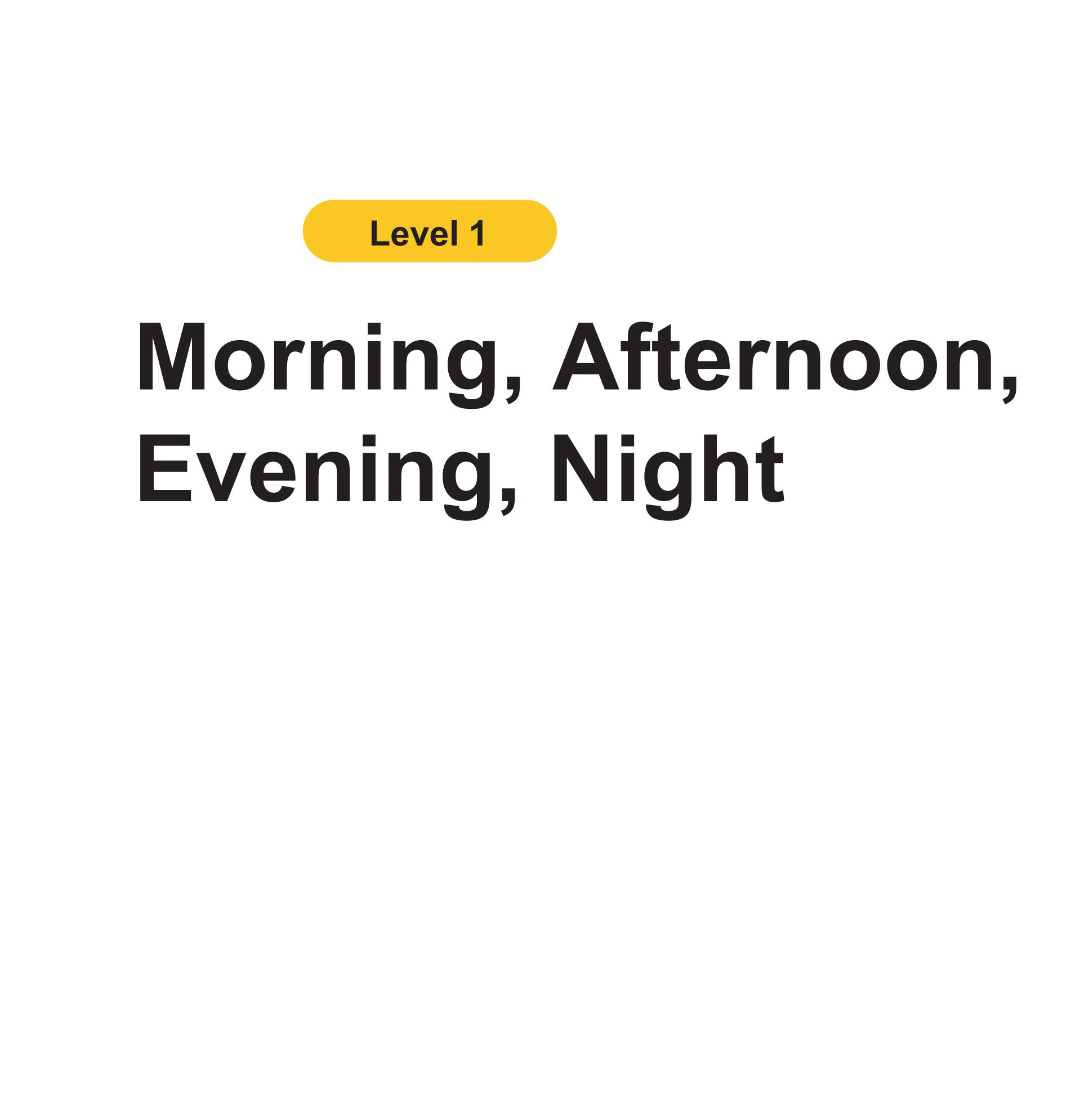 Morning, Afternoon, Evening, Night