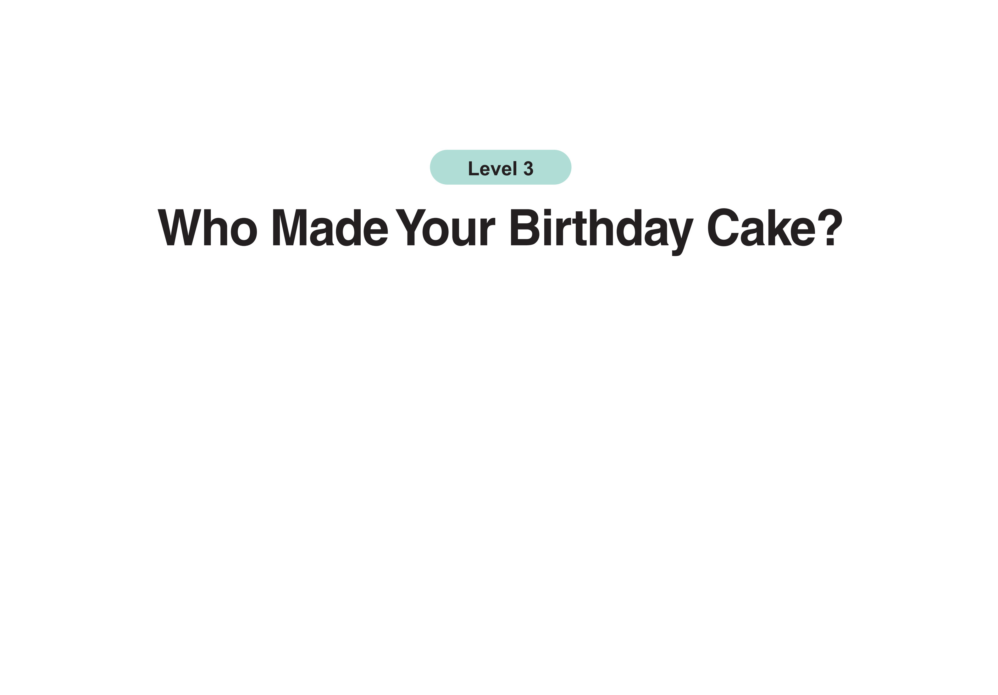 Who Made Your Birthday Cake?