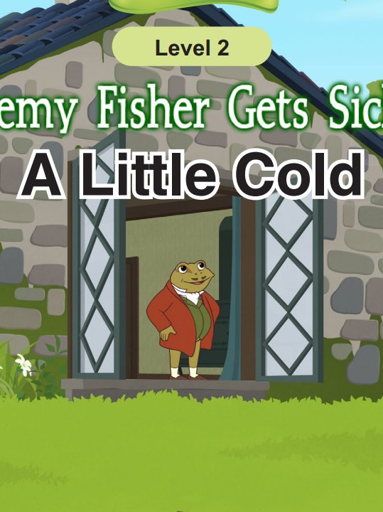 Jeremy Fisher Gets Sick 4-A Little Cold