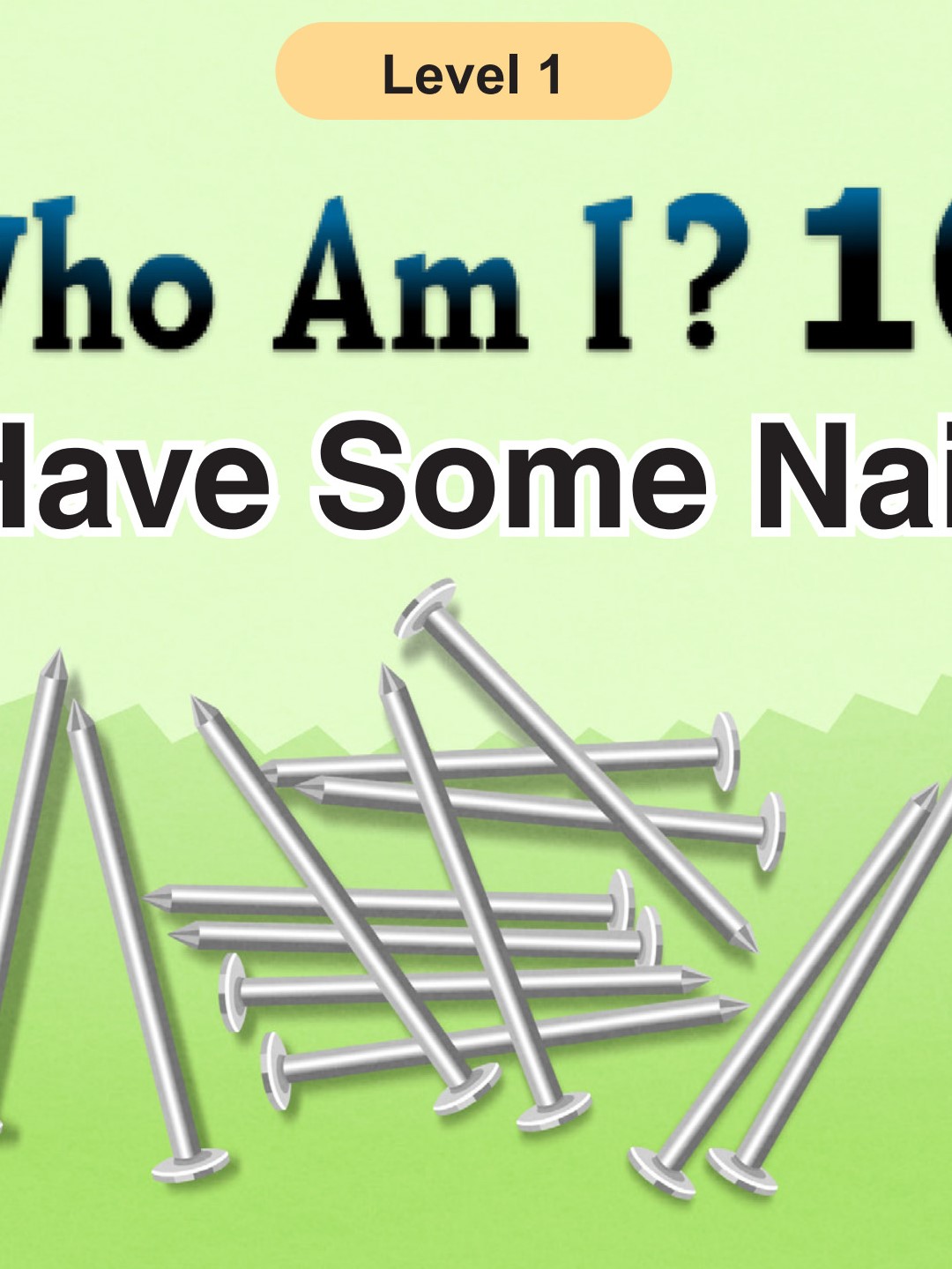 Who Am I -I Have Some Nails