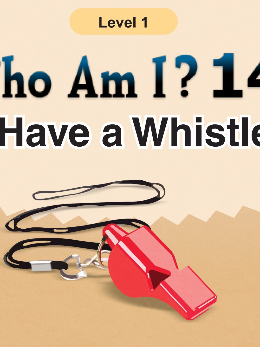Who Am I -I Have a Whistle