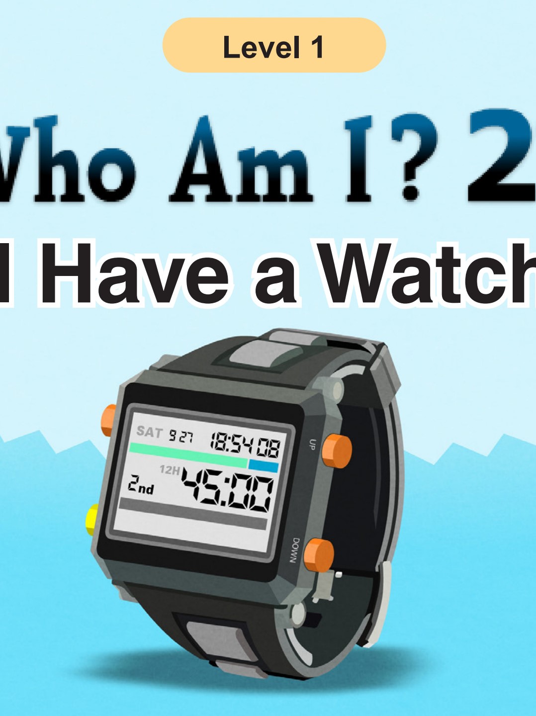 Who Am I  - I Have a Watch