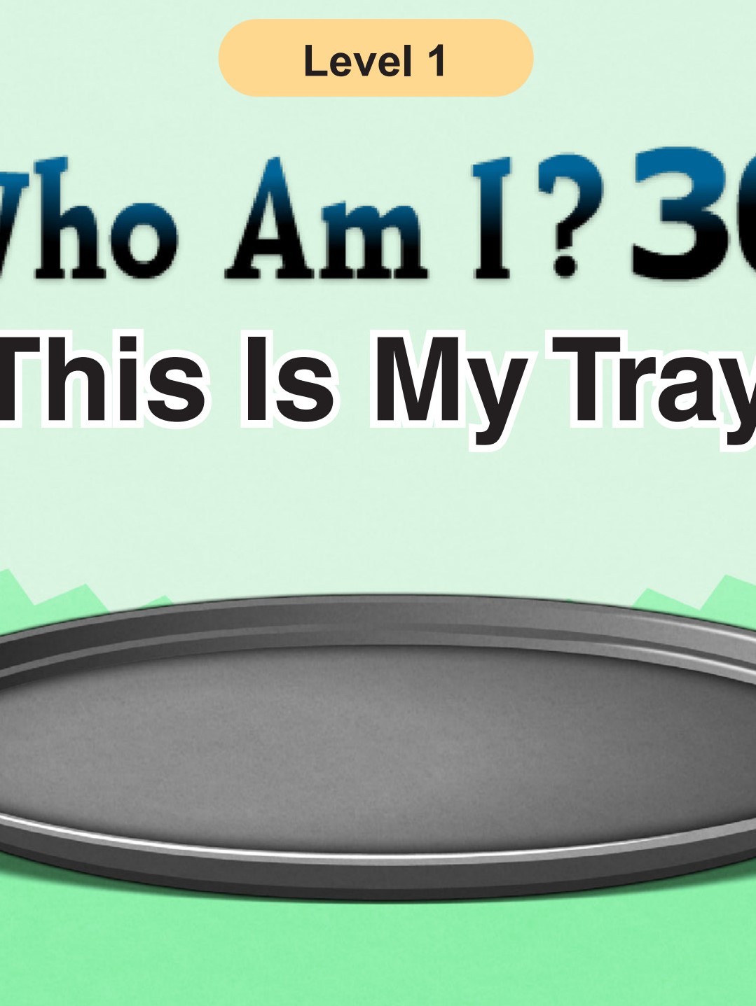 Who Am I - This Is My Tray