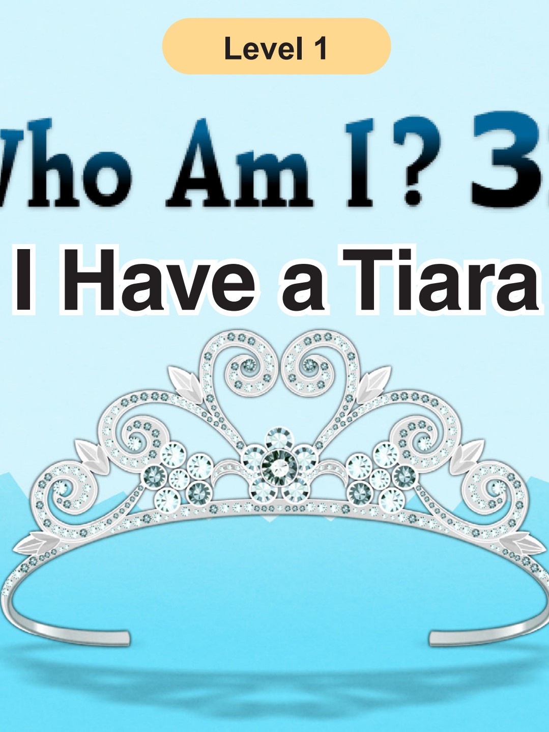 Who Am I - I Have a Tiara
