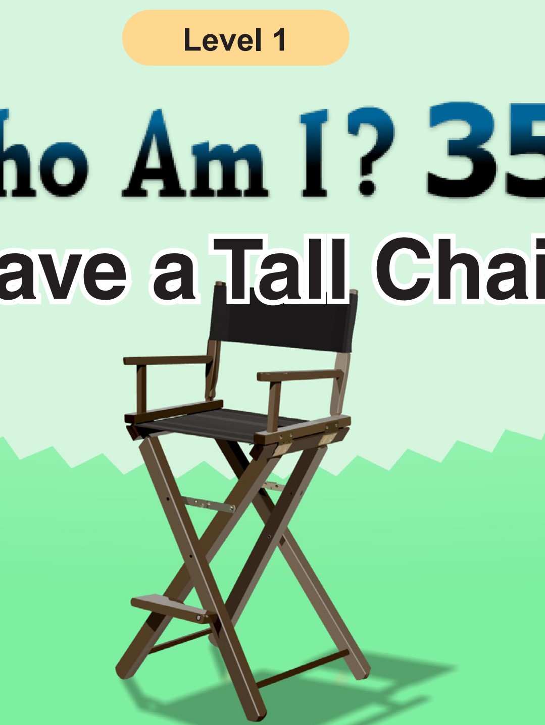 Who Am I - I Have a Tall Chair