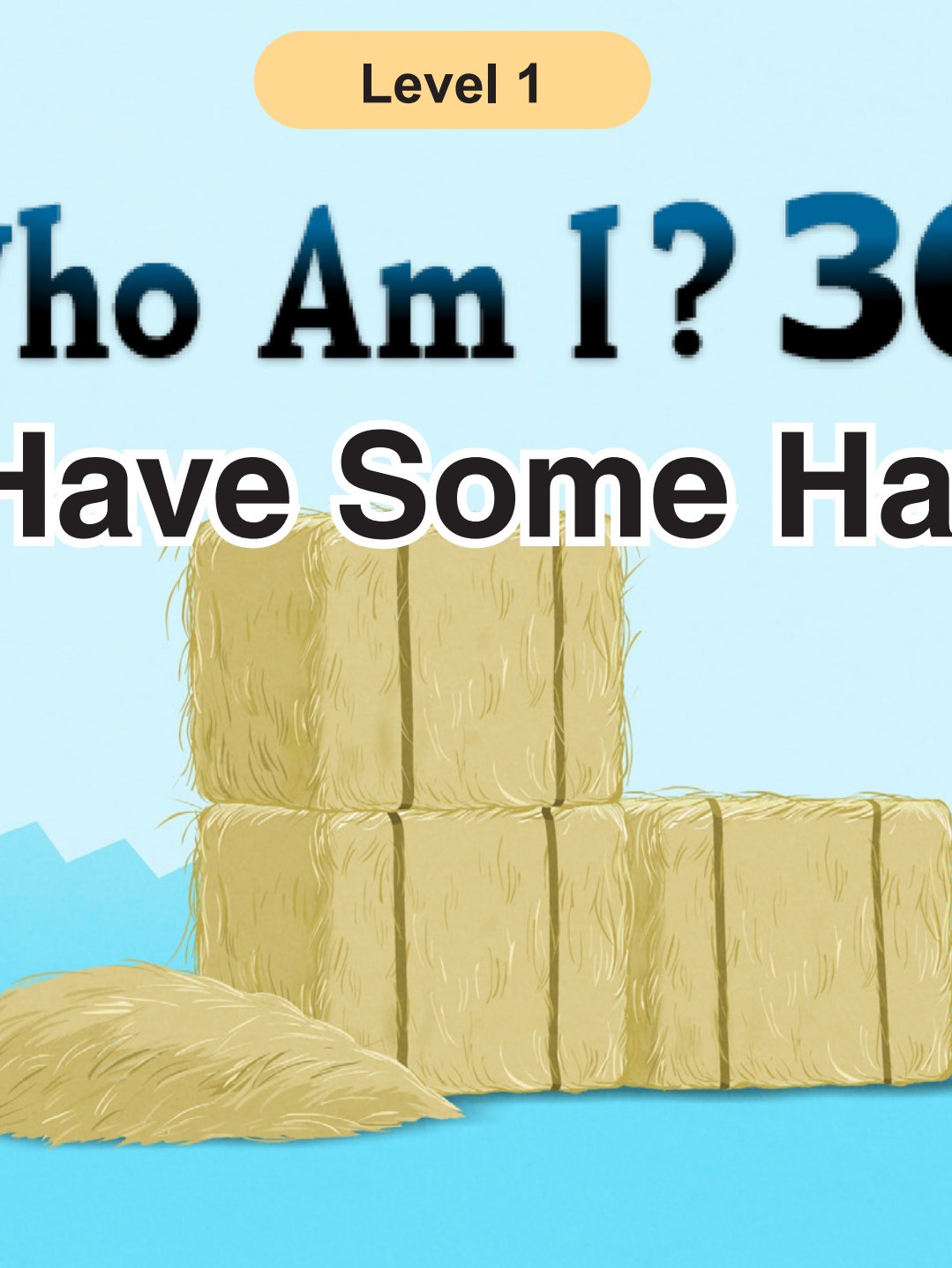 Who Am I  - I Have Some Hay