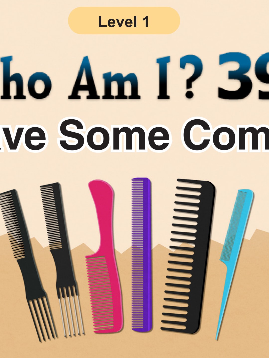 Who Am I - I Have Some Combs