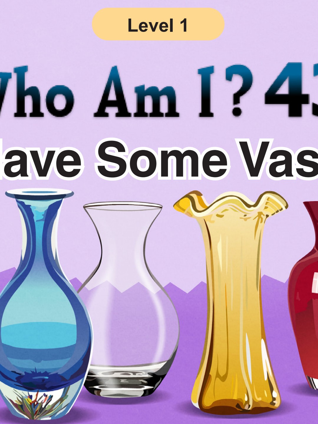 Who Am I  - I Have Some Vases