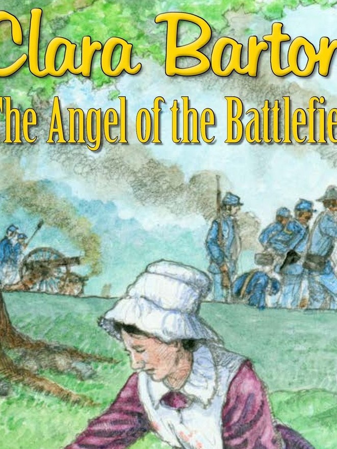 Clara Barton The Angel of the Battlefield
