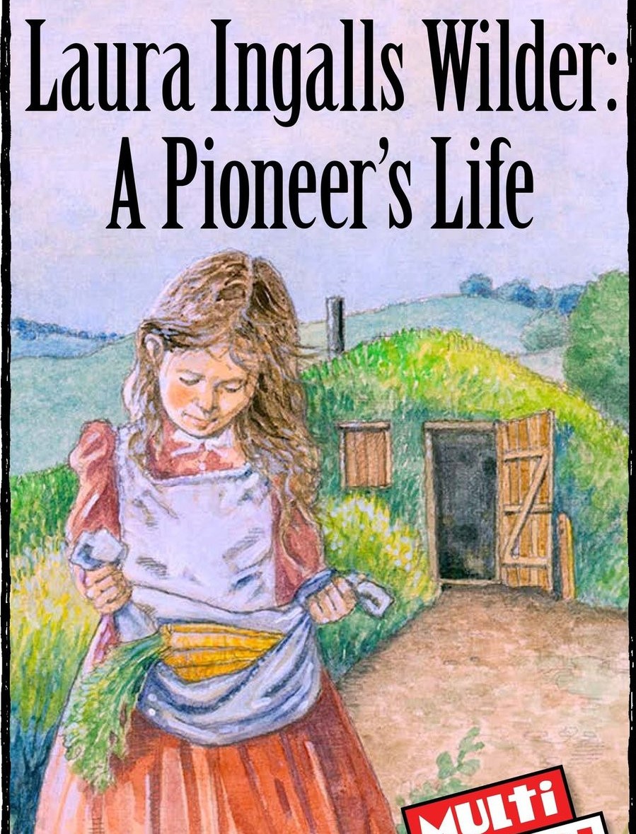 Laura Ingalls Wilder A Pioneer's Life