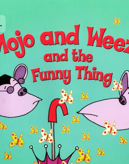 Mojo and Weeza and the Funny Thing